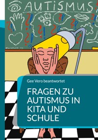 Fragen zu Autismus in KiTa und Schule - Gee Vero - E-Book