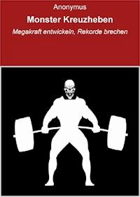 Monster Kreuzheben - null Anonymus - E-Book
