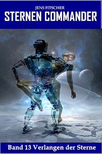 Verlangen der Sterne (STERNEN COMMANDER 13) - Jens Fitscher - E-Book