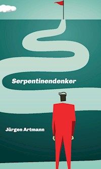 Serpentinendenker - Jürgen Artmann - E-Book