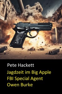 Jagdzeit im Big Apple - Pete Hackett - E-Book