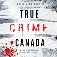 True Crime Canada - Adrian Langenscheid - Hörbuch