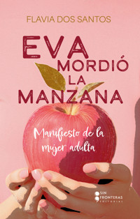Eva mordió la manzana - Flavia Dos Santos - E-Book