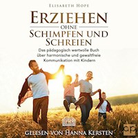 Erziehen ohne Schimpfen und Schreien - Elisabeth Hope - Hörbuch