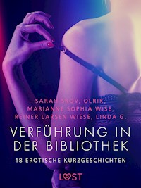 Verführung in der Bibliothek - 18 erotische Kurzgeschichten - Marianne Sophia Wise - E-Book