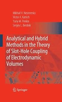 Analytical and Hybrid Methods in the Theory of Slot-Hole Coupling of Electrodynamic Volumes - Victor A. Katrich - E-Book