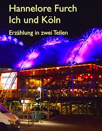 Ich und Köln - Hannelore Furch - E-Book
