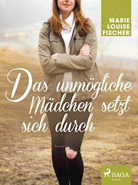 Das unmögliche Mädchen setzt sich durch - Marie Louise Fischer - E-Book