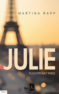 Julie: Fluchtpunkt Paris - Martina Rapp - E-Book