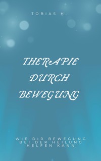 Therapie durch Bewegung - Tobias Hopfmüller - E-Book