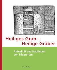 Heiliges Grab – Heilige Gräber -  - E-Book