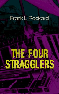 The Four Stragglers - Frank L. Packard - E-Book