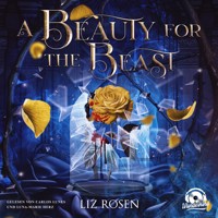 A Beauty for the Beast - Verflucht, bis die letzte Blüte fällt (Ungekürzt) - Liz Rosen - Hörbuch