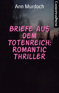 Briefe aus dem Totenreich: Romantic Thriller - Ann Murdoch - E-Book