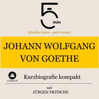 Johann Wolfgang von Goethe: Kurzbiografie kompakt - 5 Minuten - Hörbuch