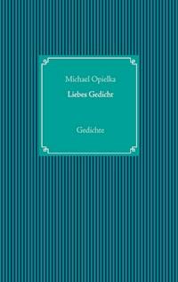 Liebes Gedicht - Michael Opielka - E-Book