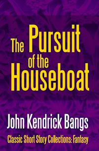 The Pursuit of the House-Boat - John Kendrick Bangs - E-Book