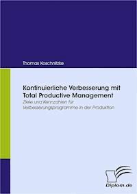 Kontinuierliche Verbesserung mit Total Productive Management - Thomas Koschnitzke - E-Book