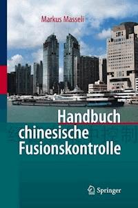 Handbuch chinesische Fusionskontrolle - Markus Masseli, Dipl.-Kfm., LL.M.eur - E-Book