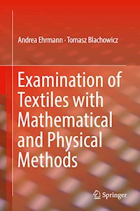 Examination of Textiles with Mathematical and Physical Methods - Andrea Ehrmann - E-Book