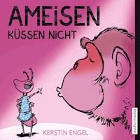Ameisen küssen nicht - Kerstin Engel - Hörbuch