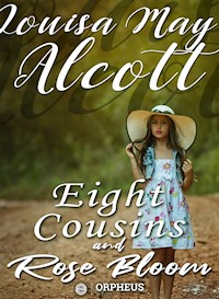 Eight Cousins and Rose Bloom - Louisa May Alcott - E-Book