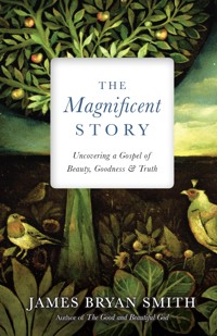 The Magnificent Story - James Bryan Smith - E-Book