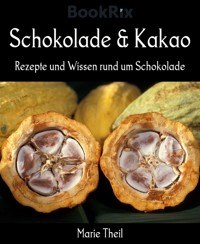 Schokolade & Kakao - Marie Theil - E-Book