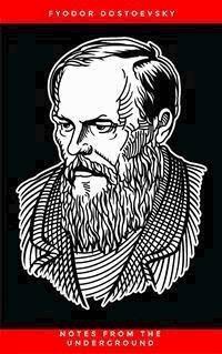 Notes From The Underground - Fyodor Dostoevsky - E-Book