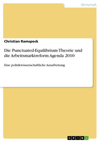 Die Punctuated-Equilibrium-Theorie und die Arbeitsmarktreform Agenda 2010 - Christian Ramspeck - E-Book