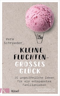 Kleine Fluchten – großes Glück - Vera Schroeder - E-Book