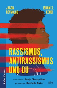 Rassismus, Antirassismus und du - Jason Reynolds - E-Book