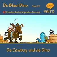 De Cowboy und de Dino - Gschichtefritz - Hörbuch