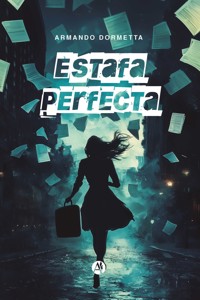 Estafa perfecta - Armando Dormetta - E-Book