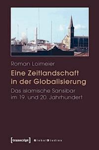 Eine Zeitlandschaft in der Globalisierung - Roman Loimeier - E-Book