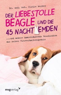 Der liebestolle Beagle und die 45 Nachthemden - Dr. med. vet. Ulrike Werner - E-Book