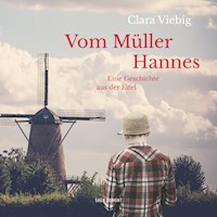Vom Müller Hannes - Eine Geschichte aus der Eifel (Ungekürzt) - Clara Viebig - Hörbuch