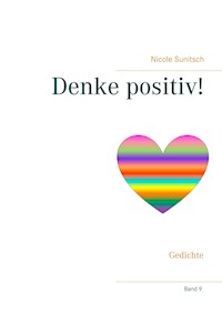 Denke positiv! - Nicole Sunitsch - E-Book