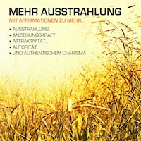 MEHR AUSSTRAHLUNG: 200 positive Affirmationen für mehr Ausstrahlung, Anziehungskraft und Charisma - Patrick Lynen - Hörbuch
