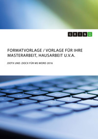 Formatvorlage / Vorlage für Ihre Masterarbeit, Hausarbeit u.v.a. - GRIN Verlag (Hrsg.) - E-Book