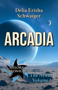 Arcadia - Delia Erisha Schwaiger - E-Book