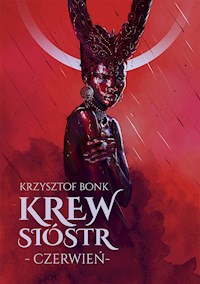 Krew sióstr. Czerwień - Krzysztof Bonk - E-Book