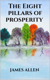 The Eight pillars of prosperity - James Allen - E-Book