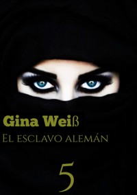 El esclavo alemán 5 - Gina Weiß - E-Book