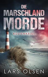 Die Marschland-Morde: Küstenkrimi - Lars Olsen - E-Book
