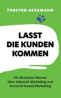 Lasst die Kunden kommen - Torsten Herrmann - E-Book