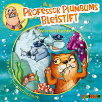 Professor Plumbums Bleistift - Zwischen Fischen! - Nina Hundertschnee - Hörbuch