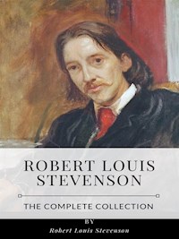 Robert Louis Stevenson – The Complete Collection - Robert Louis Stevenson - E-Book