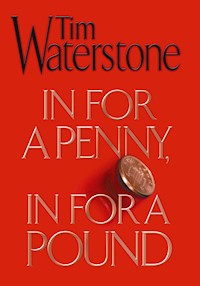 In For a Penny, In For a Pound - Tim Waterstone - E-Book