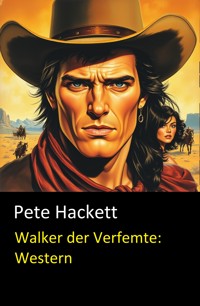Walker der Verfemte: Western - Pete Hackett - E-Book